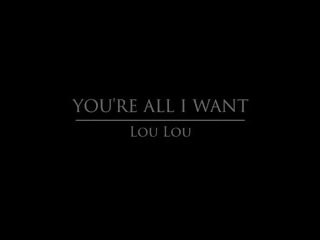 Babes Com - You're all I Want - Lou Lou, dirty film af